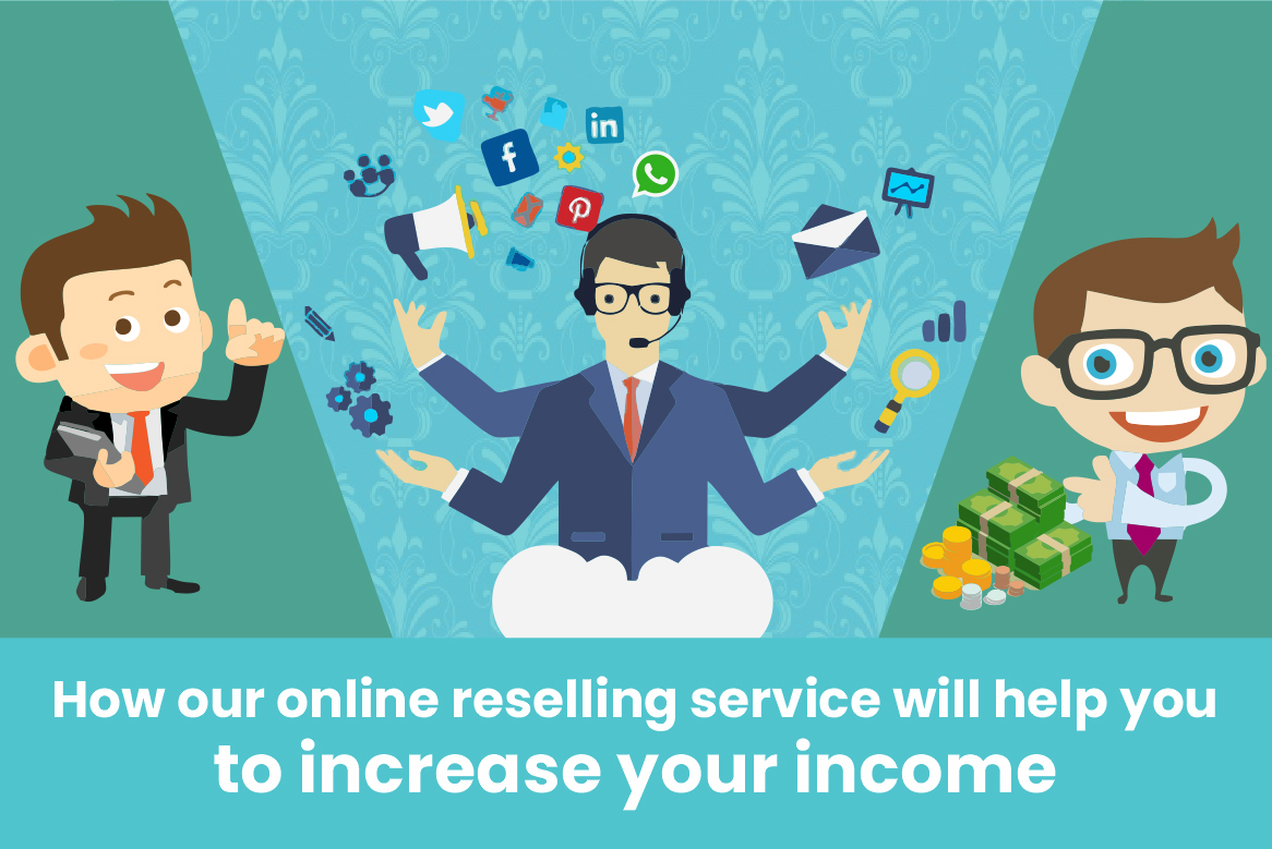 How our Online Reselling Service will Help you to Increase your Income